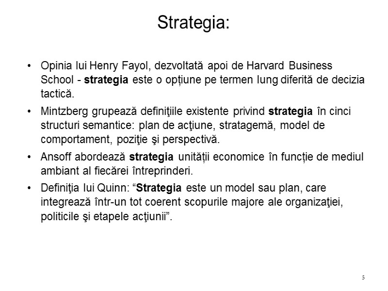 Strategia: Opinia lui Henry Fayol, dezvoltată apoi de Harvard Business School - strategia este